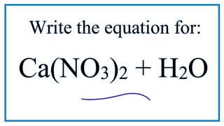 Equation for CaNO32  H2O Calcium nitrate  Water [upl. by Wheaton740]