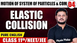 MOTION OF SYSTEM OF PARTICLES amp COM  04  Elastic Collision  Physics  Class 11thNEETJEE [upl. by Balling]