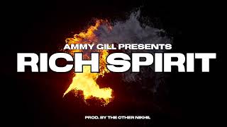 RICH SPIRIT  AMMY GILL OFFICIAL AUDIO [upl. by Eniamrahs]