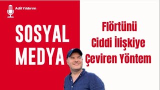 SOSYAL MEDYA FLÖRTÜNÜ CİDDİ İLİŞKİYE ÇEVİREN YÖNTEMİ İLİŞKİ KOÇU ADİL YILDIRIM AÇIKLIYOR [upl. by Arahd24]