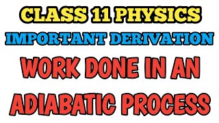 Derive an expression for work done in an adiabatic process  Derivation Class 11 Thermodynamics [upl. by Hahsi]