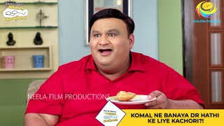 Komal Ne Banaya Dr Hathi Ke Liye Kachori  Taarak Mehta Ka Ooltah Chashmah I तारक मेहता  Ep 3297 [upl. by Terrence399]