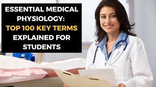 Essential Medical Physiology Top 100 Key Terms Explained for Students [upl. by Ecylahs35]