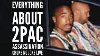 EVERYTHING YOU NEED TO KNOW ABOUT 2PAC ASSASSINATION  CHOKE NO JOKE LIVE [upl. by Oeramed]