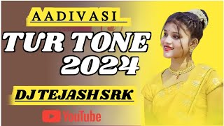 TUR TONE ।।NEW AADIVASI MUSIC 2024।।DJ TEJASH SRK [upl. by Cirtap21]