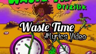 Drizilik waste Time lyrics video SalOnE MuSiC [upl. by Terpstra496]