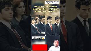 Where Are Lyle And Erik Menendez Now  True Story Of Menendez Brothers  Lyle And Erik Menendez [upl. by Bounds]