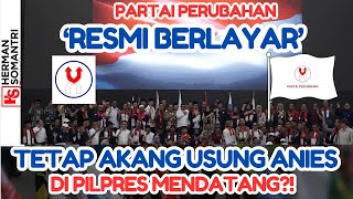 SAH PARTAI PERUBAHAN RESMI DEKLARASI  AKAN TETAP USUNG ANIES DI PILPRES MENDATANG [upl. by Anal]