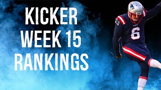 Top 12 Kicker Rankings Week 15 Fantasy Football [upl. by Naryt]