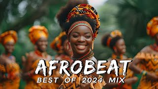 AFROBEATS MIX 2024 🔥 AMAPIANO MIX 2024  BEST OF NAIJA AFROBEAT VIDEO MIX  WIZKID BURNA REMA [upl. by Aneladgam]