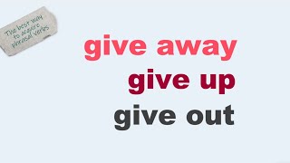 3 phrasal verbs to acquire give away give up give out [upl. by Arvell]