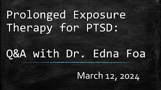 Prolonged Exposure Therapy for PTSD QampA with Dr Edna Foa [upl. by Schluter]