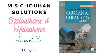 Haloalkane amp Haloarene  Level 3  Q1  Q10  NEET  M S CHOUHAN SOLUTIONS  GM Academy [upl. by Franni]