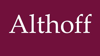 How to Pronounce Althoff Correctly in German [upl. by Nnoryt]