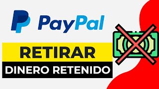 Como Retirar Dinero de Paypal si Esta Retenido 2024  Solucion Pago Dinero Retenido Paypal [upl. by Aluor]