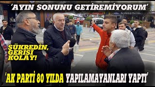 quotAK PARTİ 80 YILDA YAPILAMAYANLARI YAPTI ŞÜKREDİNquot SOKAK RÖPORTAJI [upl. by Deborah340]