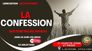 La confession Docteur Troxel OKOUYA Session 02Jour 05  05 Juillet 2024 [upl. by Singhal52]