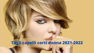 Tagli capelli corti donna 2021 2022 [upl. by Odlo]