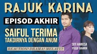 RAJUK KARINA Episod Akhir 28 Saiful terima takdirnya dengan Anum REAKSI DRAMA MELAYU [upl. by Noryahs]