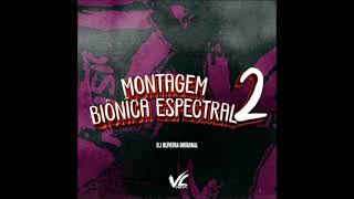 MONTAGEM BIÔNÍCA ESPECTRAL 2 Slowend DjOlivera [upl. by Haidebej]