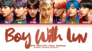 BTS 방탄소년단  Boy With Luv Lyrics ft Halsey HanRomEng Color Coded Lyrics [upl. by Ahtanoj]