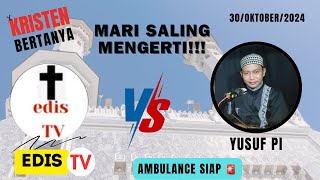 🔴 LIVE DEBAT AGAMA EDIS TV VS YUSUF PI  30OKTOBER2024 [upl. by Bena203]