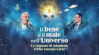 quotIL BENE E IL MALE NELLUNIVERSOquot Le risposte di Adoniesis a Pier Giorgio Caria [upl. by Nimar]