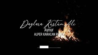 Aynur amp Alper Karacan  Dağlara Küstüm Ali  Remix  melodicdeep [upl. by Wrdna373]