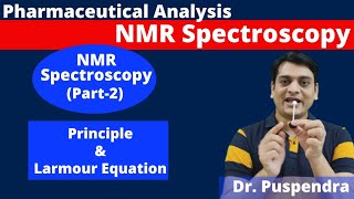 Part 2 NMR Spectroscopy  Principle  Larmour Equation By Dr Puspendra [upl. by Mulac449]