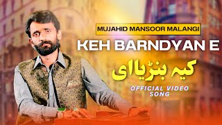 KEH BARNDYAN E  MUJAHID MANSOOR MALANGI  OFFICIAL VIDEO  SONG 2024 [upl. by Gabler198]