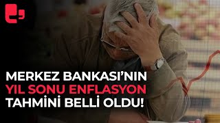 Merkez Bankasının yıllık enflasyon tahmini belli oldu [upl. by Azpurua]