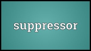 Suppressor Meaning [upl. by Christi881]