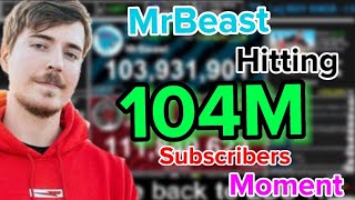 MRBEAST Hitting 104M SUBSCRIBERS [upl. by Agnella965]