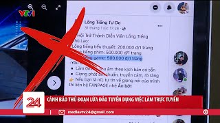 Cảnh báo thủ đoạn lừa đảo tuyển dụng việc làm trực tuyến  VTV24 [upl. by Mochun]