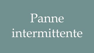 How to Pronounce Panne intermittente Intermittent breakdown Correctly in French [upl. by Stacee]