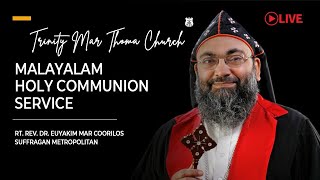 Rt Rev Dr Euyakim Mar Coorilos Suffragan Metropolitan  Malayalam Holy Communion Service  TMC [upl. by Olmstead925]