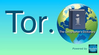 Tor The Geographer’s Dictionary Powered by GeographyHawks [upl. by Micheal]