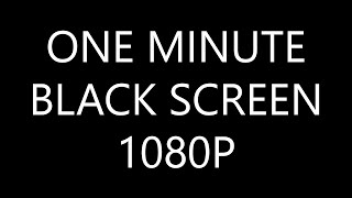 Black Screen 1 Minute of Bliss HD 1080P 25fps [upl. by Ozneral507]