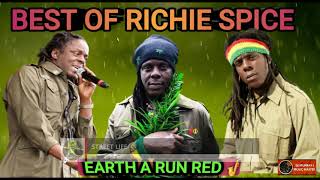 Richie Spice Best Of REGGAE MIX 2023 EARTH A RUN RED Richie Spice DJ MURRAY [upl. by Charbonnier757]