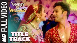 Full Video Veerey Ki Wedding Title Track  Navraj Hans  Pulkit Samrat Jimmy Shergill  Kriti K [upl. by Damek334]