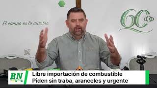 Libre Importación de combustible pero sin arancel y tranites burocráticos medida urgente para agro [upl. by Dari]