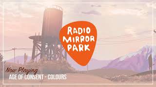 Age of Consent  Colours Radio Mirror Park [upl. by Notsag]