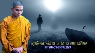 QUẲNG GÁNH LO ĐI amp VUI SỐNG  ĐĐ Giác Minh Luật [upl. by Emylee]