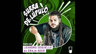 Cerveja da Quebrada para todo o Brasil Papo com Leandro Sequelle da Graja Beer  Surra 043 [upl. by Eiramanin]