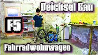 Deichsel am FAHRRADWOHNWAGEN Bauen F5 I Fett Fahrrad [upl. by Hsivat]