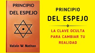 Principio Del Espejo La Clave Oculta Para Cambiar Tu Realidad Audiolibro [upl. by Ahsikam]