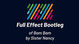 Sister Nancy  Bam Bam Full Effect Bootleg [upl. by Ykcir]