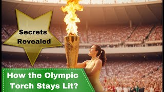 How the Olympic Torch Stays Lit The Fascinating History and Secrets Revealed [upl. by Wendi]