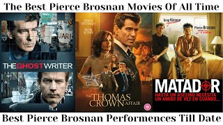 The Best Pierce Brosnan Movies Of All Time [upl. by Shuping]