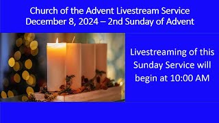 A Livestreamed Sunday Service from Church of the Advent Colwood BC  Dec 8 2024 at 1000 AM [upl. by Iilek964]